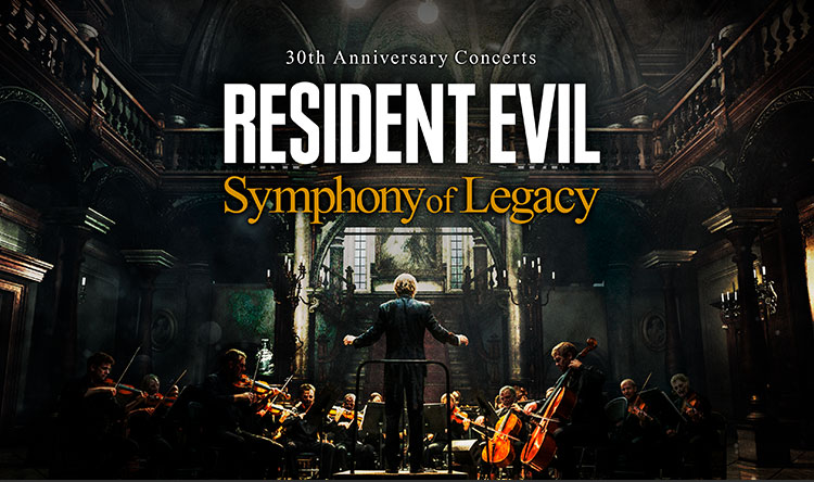 RESIDENT EVIL 30th ANNIVERSARY Concerts -Symphony of Legacy-