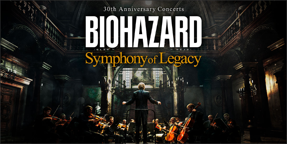 BIOHAZARD 30th ANNIVERSARY Concerts -Symphony of Legacy-