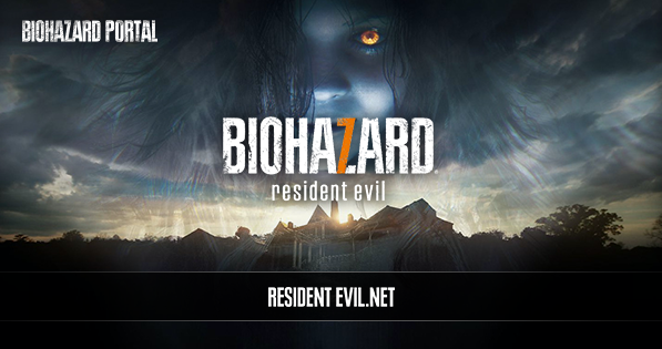 BIOHAZARD 7 resident evil WITH RESIDENT EVIL.NET | バイオハザード 